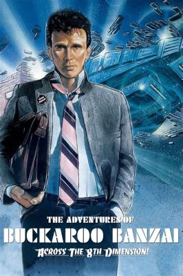 The Adventures of Buckaroo Banzai Across the 8th Dimension! Time Travel and Interdimensional Mayhem!